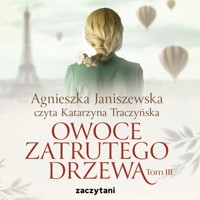 Owoce zatrutego drzewa. Tom 3 - Janiszewska Agnieszka - audiobook