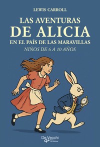 Las aventuras de alicia en el país de las maravillas Actualizado y adaptado para niños de 6 a 10 años - Lewis Carroll - ebook