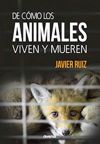 De cómo los animales viven y mueren - Javier Ruiz - ebook