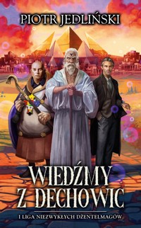Wiedźmy z Dechowic i Liga Niezwykłych Dżentelmagów - Piotr Jedliński - ebook + audiobook + książka