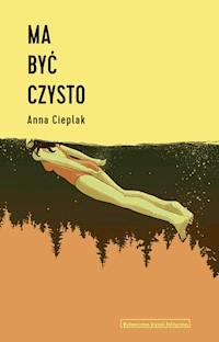 Ma być czysto - Anna Cieplak - ebook + książka