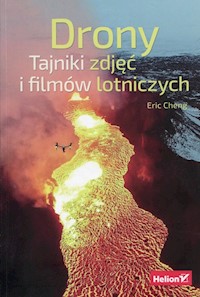 Drony Tajniki zdjęć i filmów lotniczych - Cheng Eric - książka