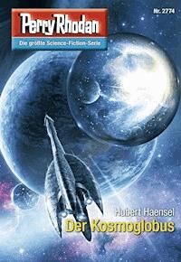 Perry Rhodan 2774: Der Kosmoglobus -  Hubert Haensel - ebook