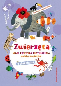Zwierzęta. Moja pierwsza encyklopedia polsko-angielska z okienkami - Żelewska Agnieszka - książka