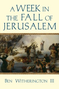 A Week in the Fall of Jerusalem - Ben Witherington III - ebook