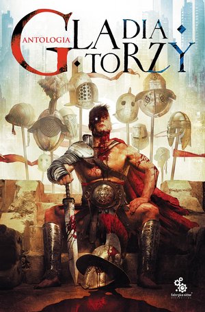 Gladiatorzy (antologia) - zbiorowa praca - książka