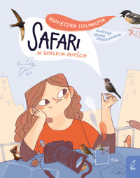 Safari w wielkim mieście - Agnieszka Stelmaszyk - książka