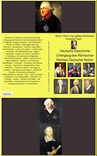 Ricarda Huch: Deutsche Geschichte – Untergang des Römischen Reiches Deutscher Nation – bei Jürgen Ruszkowski - Ricarda Huch - ebook