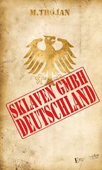 Sklaven GmbH Deutschland - m.trojan - ebook