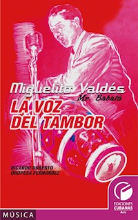 Miguelito Valdéz. Mr, Babalú. La voz del tambor - Ricardo Roberto Oropesa Fernández - ebook