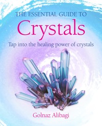 The Essential Guide to Crystals - Golnaz Alibagi - ebook