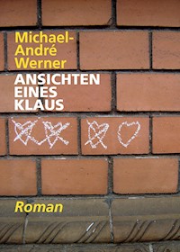 Ansichten eines Klaus - Michael-André Werner - ebook