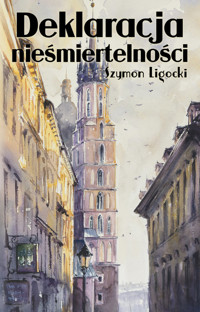 Deklaracja nieśmiertelności - Ligocki Szymon - książka