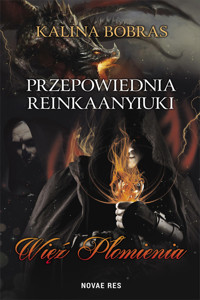 Przepowiednia Reinkaanyiuki. Więź Płomienia - Kalina Bobras - ebook