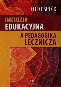 Inkluzja edukacyjna a pedagogika lecznicza - Speck Otto - książka