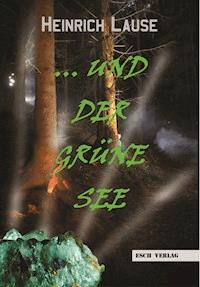 ... und der grüne See - Heinrich Lause - ebook