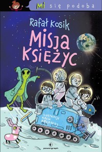 Mi się podoba. Misja Księżyc - Rafał Kosik - ebook + książka