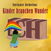 Kinder brauchen Wunder - Stefanie Debelius - ebook