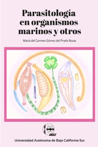 Parasitología en organismos marinos y otros - María del Carmen Gómez del Prado Rosas - ebook
