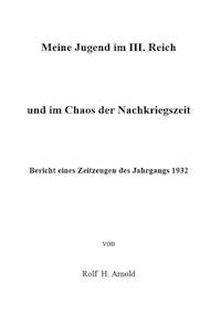 Eine Jugend im III. Reich und im Chaos der Nachkriegszeit - Rolf H. Arnold - ebook