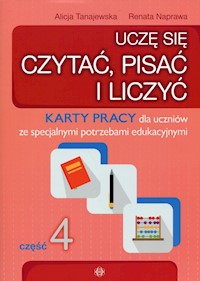 Uczę się czytać, pisać i liczyć Część 4 Karty pracy - Tanajewska Alicja, Naprawa Renata - książka