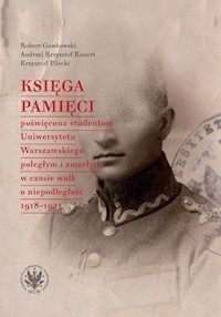 Księga Pamięci poświęcona studentom Uniwersytetu Warszawskiego poległym i zmarłym w czasie walk o ni - Gawkowski Robert, Kunert Andrzej Krzysztof, Pilecki Krzysztof - książka