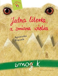 Jedna literka a zmiana wielka - Frączek Agnieszka - książka