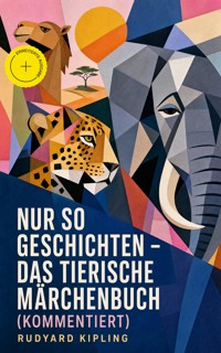 Nur so Geschichten - Das tierische Märchenbuch (Kommentiert) - Rudyard Kipling - ebook