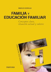 Familia y educación familiar - Ángeles Gervilla Castillo - ebook