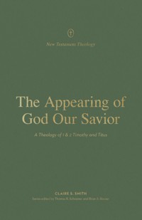 The Appearing of God Our Savior - Claire S. Smith - ebook