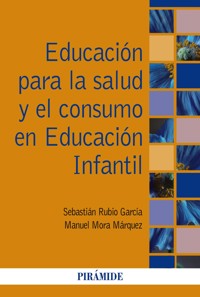 Educación para la salud y el consumo en Educación Infantil - Sebastián Rubio García - ebook