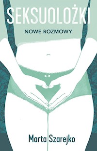 Seksuolożki Nowe rozmowy - Marta Szarejko - książka