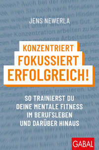 Konzentriert, fokussiert, erfolgreich! - Jens Newerla - ebook