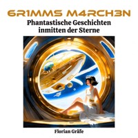 6R1MMS M4RCH3N – Phantastische Geschichten inmitten der Sterne - Florian Gräfe - ebook