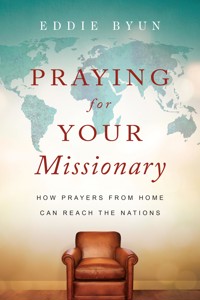 Praying for Your Missionary - Eddie Byun - ebook