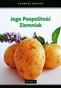 Jego pospolitość ziemniak - Andrzej Kozioł - książka