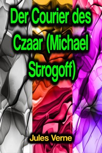 Der Courier des Czaar (Michael Strogoff) - Jules Verne - ebook