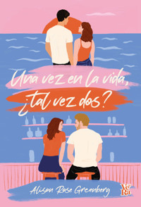 Una vez en la vida, ¿tal vez dos? - Alison Rose Greenberg - ebook