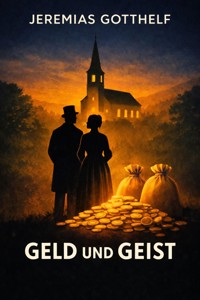 Geld und Geist - Jérémias Gotthelf, Gotthelf Jeremias - ebook
