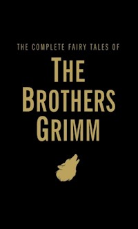 The Complete Fairy Tales of The Brothers Grimm - Grimm Jacob, Grimm Wilhelm - książka
