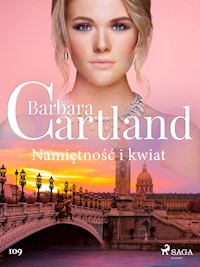 Namiętność i kwiat - Ponadczasowe historie miłosne Barbary Cartland - Barbara Cartland - ebook