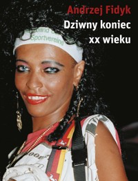 Dziwny koniec XX wieku - Andrzej Fidyk - książka