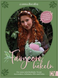 Fairycore häkeln mit @anna.floralfay - Anna Montefrancesco - ebook