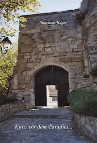 Kurz vor dem Paradies ... - Anneliese Hager - ebook