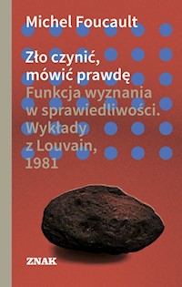 Zło czynić mówić prawdę - Foucault Michel - książka