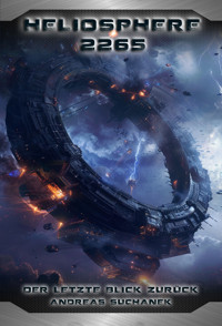 Heliosphere 2265: Der Ash'Gul'Kon-Zyklus 4 - Ein letzter Blick zurück - Suchanek Andreas - ebook