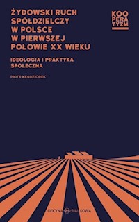 Żydowski ruch spółdzielczy w Polsce w pierwszej połowie XX wieku - Kendziorek Piotr - książka