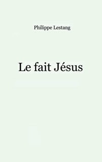 Le fait Jésus - Philippe Lestang - ebook