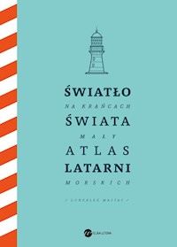 Światło na krańcach świata. Mały atlas latarni morskich - José Luis González Macías - ebook