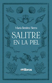 Salitre en la piel - María Benítez Sierra - ebook